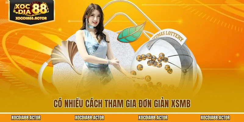 Có nhiều cách tham gia đơn giản XSMB