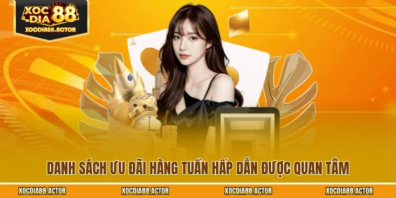 Danh sách ưu đãi hàng tuần hấp dẫn được quan tâm
