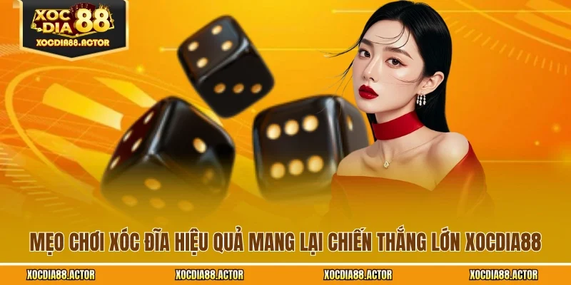 Mẹo Chơi Xóc Đĩa Hiệu Quả Mang Lại Chiến Thắng Lớn XOCDIA88